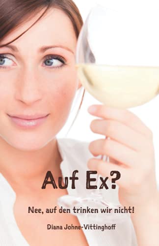 Auf Ex? Nee, auf den trinken wir nicht! Auf Ex? Nee, auf den trinken wir nicht! von Herzsprung-Verlag