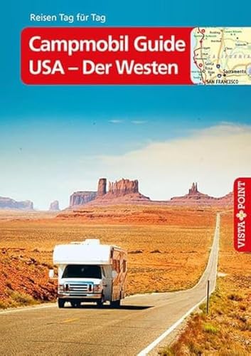 Campmobil Guide USA - Der Westen – VISTA POINT Reiseführer Reisen Tag für Tag: Die schönsten Touren durch den Westen der USA Campmobil Guide USA - Der Westen – VISTA POINT Reiseführer Reisen Tag für Tag: Die schönsten Touren durch den Westen der USA