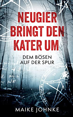 Neugier bringt den Kater um: Dem Bösen auf der Spur