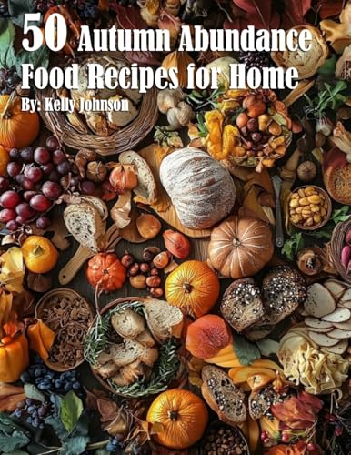 50 Autumn Abundance Recipes for Home von Marick Booster