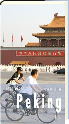 Lesereise Peking: Vorfahrt für die Rote Fahne (Picus Lesereisen) von Picus Verlag GmbH