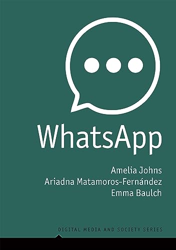 WhatsApp: From a one-to-one Messaging App to a Global Communication Platform (Digital Media and Society)