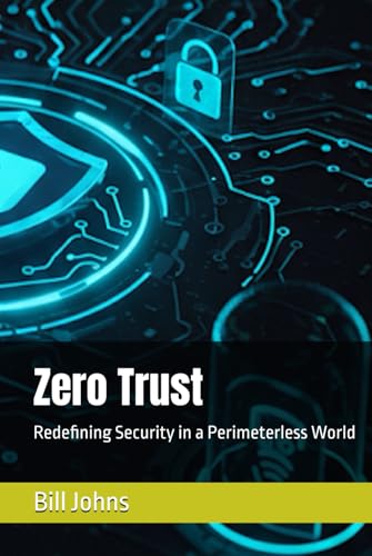 Zero Trust: Redefining Security in a Perimeterless World (Digital Fortress: The Cybersecurity Series) von Independently published