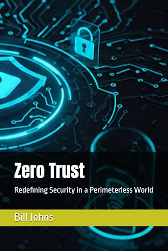 Zero Trust: Redefining Security in a Perimeterless World (Digital Fortress: The Cybersecurity Series) von Independently published