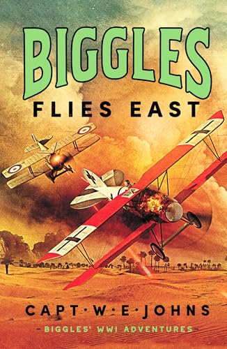 Biggles Flies East (Biggles' WW1 Adventures, 4) von Canelo Action