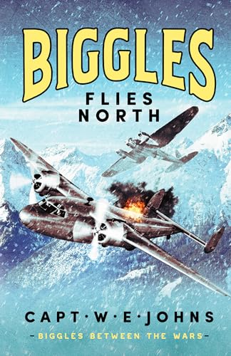 Biggles Flies North (Biggles Between the Wars, 1) von Canelo Action