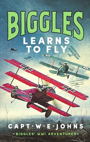Biggles Learns to Fly (Biggles' WW1 Adventures, 3) von Canelo