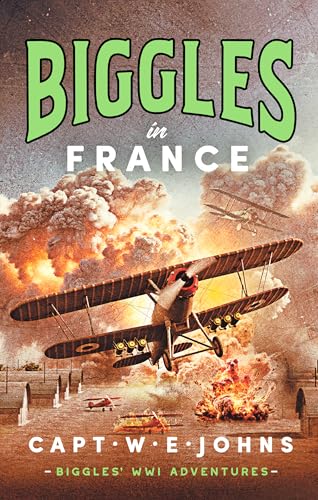 Biggles in France (Biggles' WW1 Adventures, 5) von Canelo