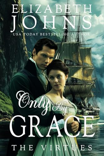 Only By Grace (The Virtues, Band 4) von Elizabeth Johns