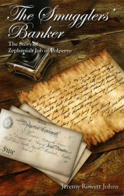 The Smugglers' Banker: The Story of Zephaniah Job of Polperro von Polperro Heritage Press