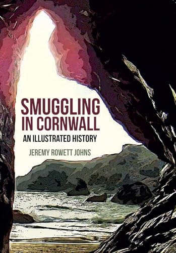 Smuggling in Cornwall: An Illustrated History von Amberley Publishing