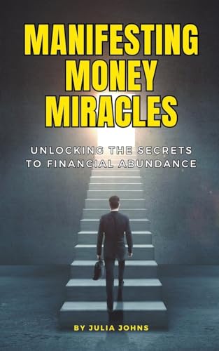 Manifesting Money Miracles: Unlocking the Secrets to Financial Abundance von Sarah Marshal