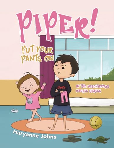 Piper! Put Your Pants On: in the Mischievous Mackie Series von Austin Macauley Publishers