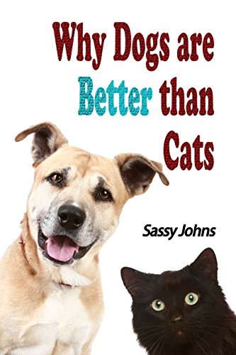 Why Dogs are Better than Cats (100 Blank Pages Inside)