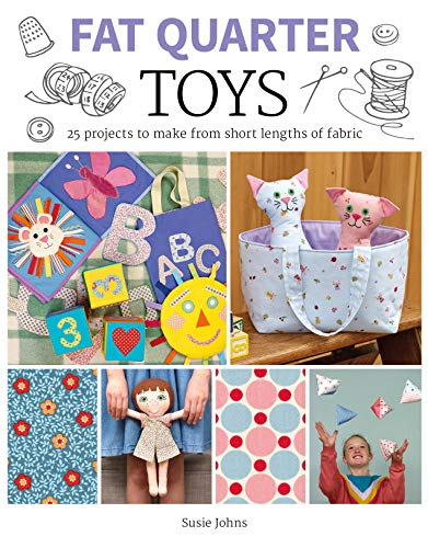 Fat Quarter: Toys: 25 Projects to Make from Short Lengths of Fabric von GMC Publications