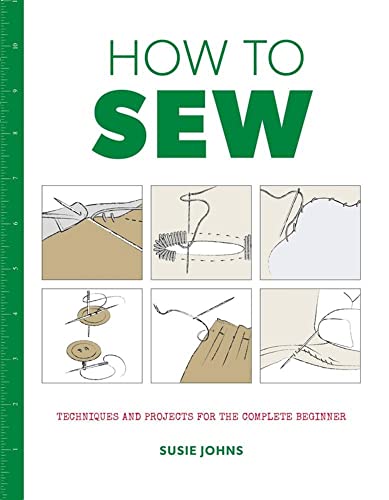 How to Sew: Techniques and Projects for the Complete Beginner von GMC Publications