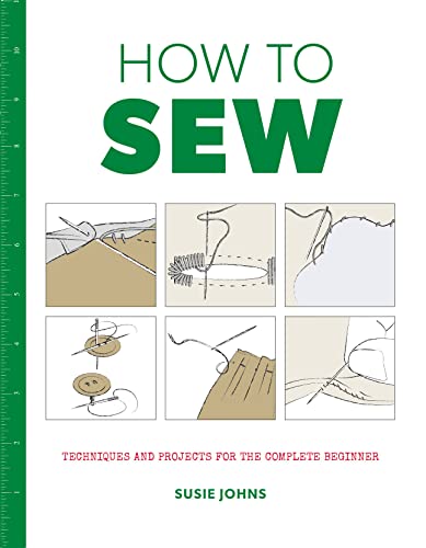 How to Sew: Techniques and Projects for the Complete Beginner von GMC Publications