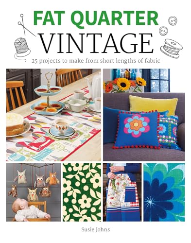 Fat Quarter Vintage: 25 Projects to Make from Short Lengths of Fabric von GMC Publications