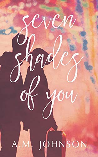 Seven Shades of You (Twin Hearts Duet, Band 2) von A.M. Johnson Books