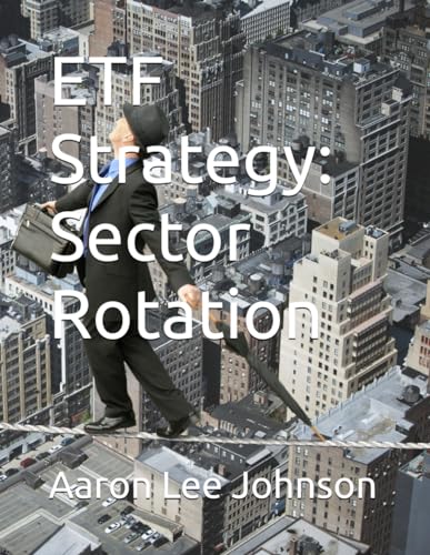 ETF Strategy: Sector Rotation (ETF Trading Strategies)