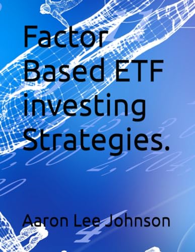 Factor Based ETF investing Strategies.