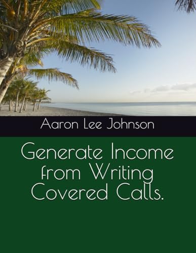Generate Income from Writing Covered Calls. Generate Income from Writing Covered Calls.