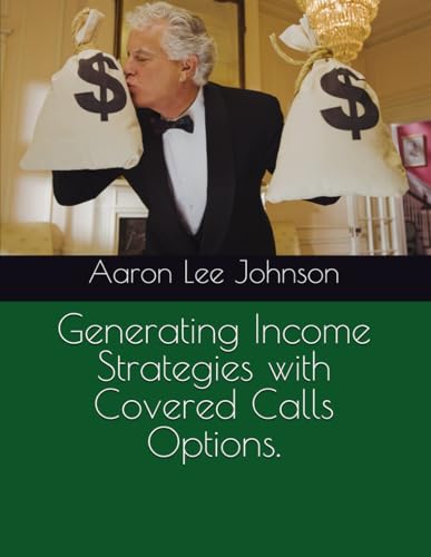 Generating Income Strategies with Covered Calls Options.