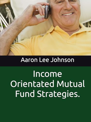 Income Orientated Mutual Fund Strategies. Income Orientated Mutual Fund Strategies.