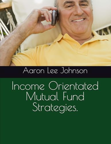 Income Orientated Mutual Fund Strategies. Income Orientated Mutual Fund Strategies.