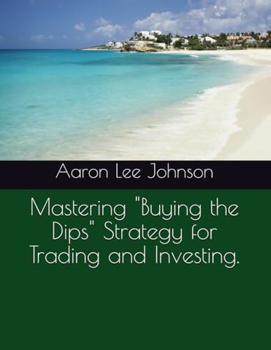 Mastering "Buying the Dips" Strategy for Trading and Investing. Mastering "Buying the Dips" Strategy for Trading and Investing.