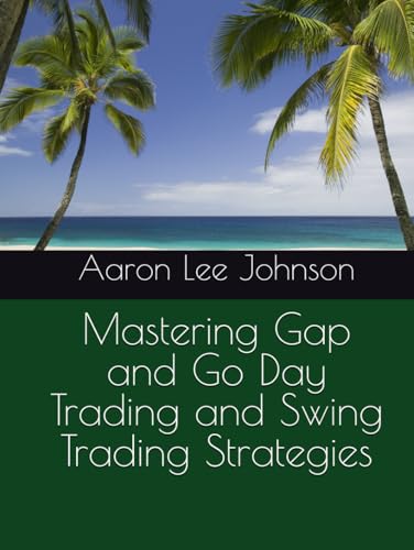 Mastering Gap and Go Day Trading and Swing Trading Strategies Mastering Gap and Go Day Trading and Swing Trading Strategies