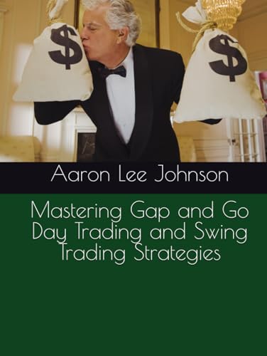 Mastering Gap and Go Day Trading and Swing Trading Strategies Mastering Gap and Go Day Trading and Swing Trading Strategies