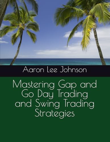 Mastering Gap and Go Day Trading and Swing Trading Strategies Mastering Gap and Go Day Trading and Swing Trading Strategies
