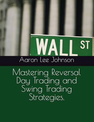 Mastering Reversal Day Trading and Swing Trading Strategies. Mastering Reversal Day Trading and Swing Trading Strategies.