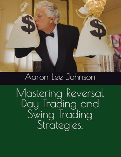 Mastering Reversal Day Trading and Swing Trading Strategies. Mastering Reversal Day Trading and Swing Trading Strategies.