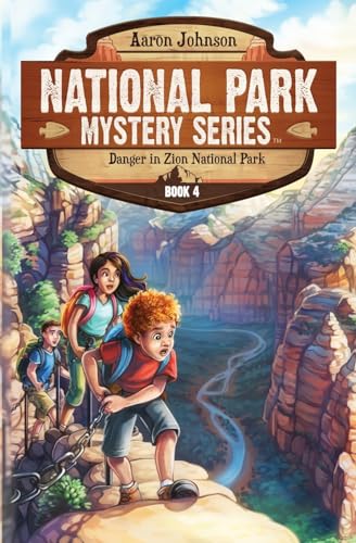 Danger in Zion National Park: A Mystery Adventure: A Mystery Adventure in the National Parks (National Park Mystery Series, Band 4)
