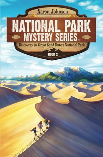 Discovery in Great Sand Dunes National Park: A Mystery Adventure: A Mystery Adventure in the National Parks (National Park Mystery Series, Band 2)