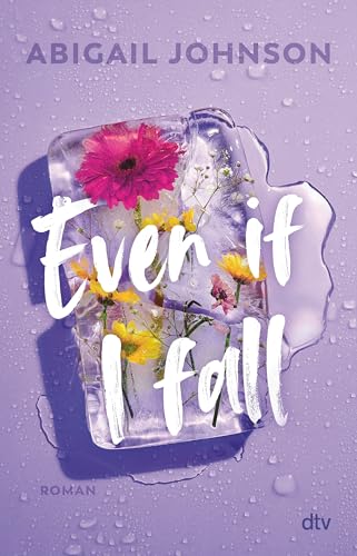 Even If I fall: Roman | Emotionaler Pageturner um eine verbotene Liebe | Hochwertig veredelt mit gestalteter umliegender Schmuckklappe von dtv Verlagsgesellschaft