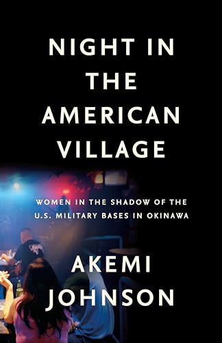 Night in the American Village: Women in the Shadow of the U.S. Military Bases in Okinawa von The New Press