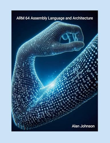 ARM64 Assembly Language and Arcitecture von Lulu.com