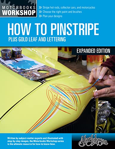 How to Pinstripe, Expanded Edition: Plus Gold Leaf and Lettering (Motorbooks Workshop) von Motorbooks