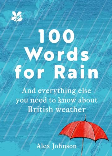 100 Words for Rain: A surprising and entertaining guide to Britain’s favourite subject – our weather (National Trust)