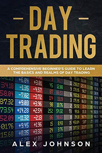 Day Trading: A Comprehensive Beginner's Guide to learn the Basics and Realms of Day Trading von Independently Published