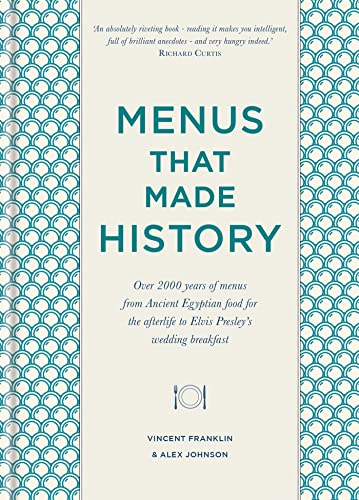 Menus that Made History: Over 2000 years of menus from Ancient Egyptian food for the afterlife to Elvis Presley's wedding breakfast