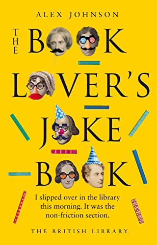 The Book Lover's Joke Book: I Slipped over in the Library This Morning. It Was the Non-friction Section.