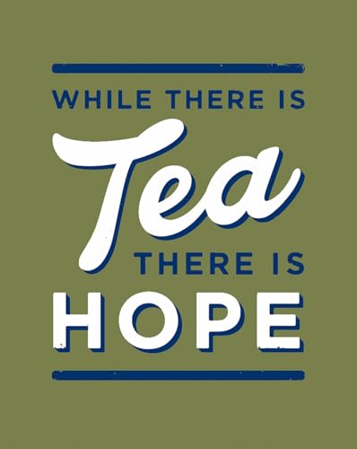 While There is Tea, There is Hope: The perfect gift for tea-lovers von Collins