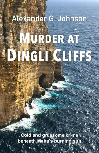 Murder at Dingli Cliffs: Cold and gruesome crime beneath Malta's burning sun von Independently published