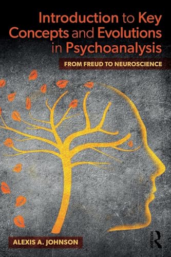 Introduction to Key Concepts and Evolutions in Psychoanalysis: From Freud to Neuroscience von Routledge