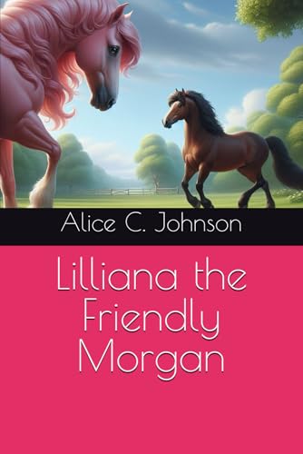 Lilliana the Friendly Morgan Lilliana the Friendly Morgan von Independently published