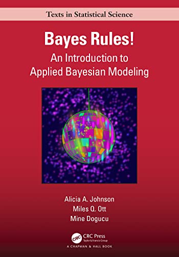 Bayes Rules!: An Introduction to Applied Bayesian Modeling (Chapman & Hall/Crc Texts in Statistical Science)